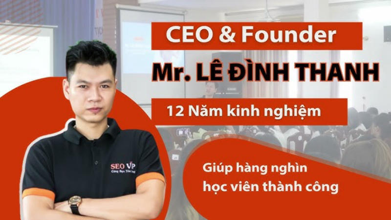 Giảng viên giảng dạy là Anh Lê Đình Thanh – CEO & Founder SEOViP,